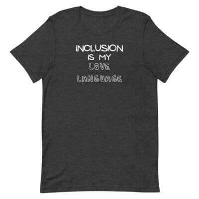 Inclusion Is My Love Language - Special Education - T-Shirts