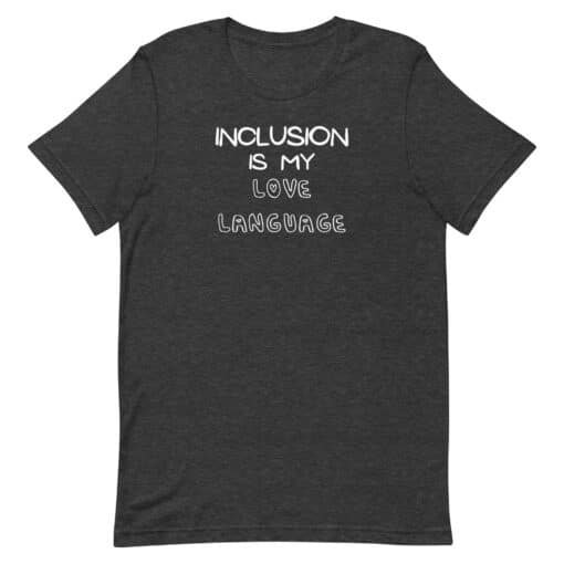 Inclusion Is My Love Language - Special Education - T-Shirts